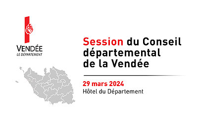 Session du Conseil départemental de la Vendée - 29 mars 2024, à l'Hôtel du Département (La Roche-sur-Yon)